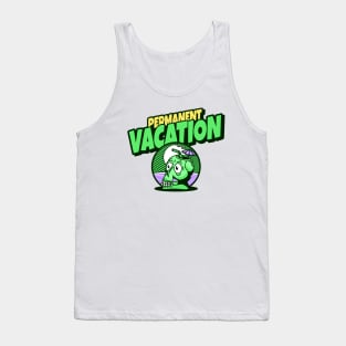 Permanent vacation Tank Top